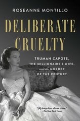 Deliberate Cruelty: Truman Capote, the Millionaire's Wife, and the Murder of the Century hind ja info | Elulooraamatud, biograafiad, memuaarid | kaup24.ee