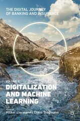 Digital Journey of Banking and Insurance, Volume II: Digitalization and Machine Learning 1st ed. 2021 цена и информация | Книги по экономике | kaup24.ee