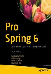 Pro Spring 6: An In-Depth Guide to the Spring Framework 6th ed. цена и информация | Книги по экономике | kaup24.ee