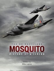 de Havilland Mosquito: The History of a Legend hind ja info | Ühiskonnateemalised raamatud | kaup24.ee