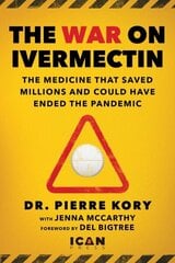 War on Ivermectin: The Early Treatment that Could Have Saved the World from COVID цена и информация | Биографии, автобиогафии, мемуары | kaup24.ee