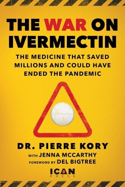 War on Ivermectin: The Early Treatment that Could Have Saved the World from COVID цена и информация | Elulooraamatud, biograafiad, memuaarid | kaup24.ee