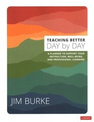 Teaching Better Day by Day: A Planner to Support Your Instruction, Well-Being, and Professional Learning hind ja info | Ühiskonnateemalised raamatud | kaup24.ee