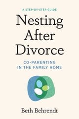 Nesting After Divorce: Co-Parenting in the Family Home цена и информация | Самоучители | kaup24.ee