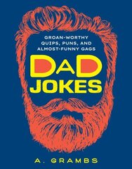 Dad Jokes: Groan-Worthy Quips, Puns, and Almost-Funny Gags цена и информация | Фантастика, фэнтези | kaup24.ee