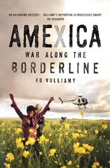 Amexica: War Along the Borderline Revised edition hind ja info | Elulooraamatud, biograafiad, memuaarid | kaup24.ee