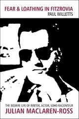 Fear And Loathing In Fitzrovia: The Bizarre Life of Writer, Actor, Soho Raconteur Julian Maclaren-Ross UK ed. цена и информация | Биографии, автобиогафии, мемуары | kaup24.ee