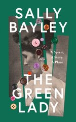 Green Lady: A Spirit, a Story, a Place hind ja info | Elulooraamatud, biograafiad, memuaarid | kaup24.ee