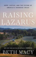 Raising Lazarus: Hope, Justice, and the Future of America's Overdose Crisis цена и информация | Книги по социальным наукам | kaup24.ee