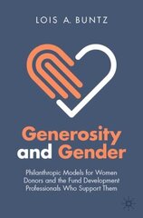 Generosity and Gender: Philanthropic Models for Women Donors and the Fund Development Professionals Who Support Them 1st ed. 2022 hind ja info | Ühiskonnateemalised raamatud | kaup24.ee