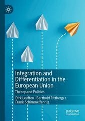 Integration and Differentiation in the European Union: Theory and Policies 1st ed. 2022 hind ja info | Ühiskonnateemalised raamatud | kaup24.ee