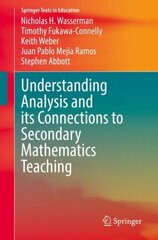 Understanding Analysis and its Connections to Secondary Mathematics Teaching: Connections for Secondary Mathematics Teachers 1st ed. 2022 hind ja info | Ühiskonnateemalised raamatud | kaup24.ee