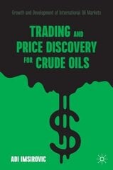 Trading and Price Discovery for Crude Oils: Growth and Development of International Oil Markets 1st ed. 2021 цена и информация | Книги по экономике | kaup24.ee