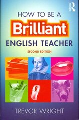 How to be a Brilliant English Teacher 2nd edition hind ja info | Ühiskonnateemalised raamatud | kaup24.ee