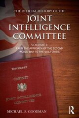 Official History of the Joint Intelligence Committee: Volume I: From the Approach of the Second World War to the Suez Crisis, Volume 1, From the Approach of the Second World War to the Suez Crisis цена и информация | Книги по социальным наукам | kaup24.ee