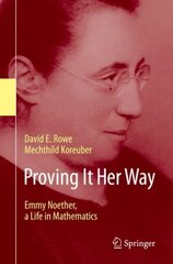 Proving It Her Way: Emmy Noether, a Life in Mathematics 1st ed. 2020 цена и информация | Книги по экономике | kaup24.ee