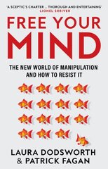 Free Your Mind: The New World of Manipulation and How to Resist it цена и информация | Книги по социальным наукам | kaup24.ee