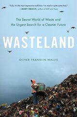 Wasteland: The Secret World of Waste and the Urgent Search for a Cleaner Future hind ja info | Ühiskonnateemalised raamatud | kaup24.ee