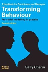 Transforming Behaviour: Pro-social Modelling in Practice 2nd edition hind ja info | Ühiskonnateemalised raamatud | kaup24.ee