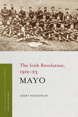 Mayo: The Irish Revolution, 1912 - 23 hind ja info | Ajalooraamatud | kaup24.ee