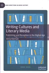 Writing Cultures and Literary Media: Publishing and Reception in the Digital Age 1st ed. 2021 hind ja info | Ajalooraamatud | kaup24.ee