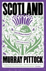 Scotland: The Global History: 1603 to the Present цена и информация | Исторические книги | kaup24.ee