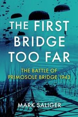 First Bridge Too Far: The Battle of Primosole Bridge 1943 hind ja info | Ajalooraamatud | kaup24.ee