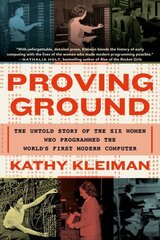 Proving Ground: The Untold Story of the Six Women Who Programmed the World's First Modern Computer цена и информация | Исторические книги | kaup24.ee