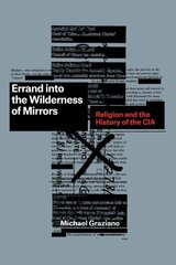 Errand into the Wilderness of Mirrors: Religion and the History of the CIA цена и информация | Исторические книги | kaup24.ee