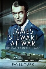 James Stewart at War: His Career in the USAAF цена и информация | Исторические книги | kaup24.ee