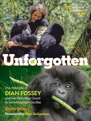 Unforgotten-Library edition: The Wild Life of Dian Fossey and Her Relentless Quest to Save Mountain Gorillas цена и информация | Книги для подростков и молодежи | kaup24.ee