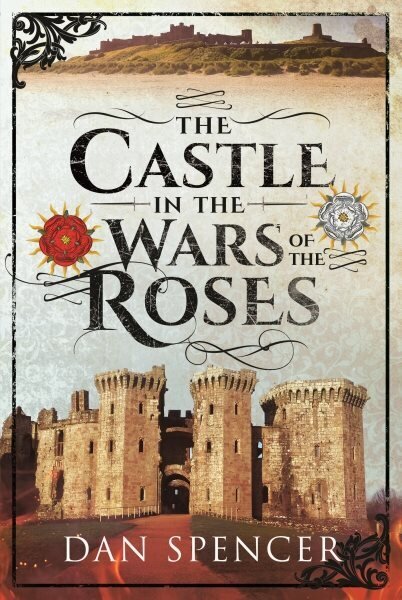 Castle in the Wars of the Roses цена и информация | Arhitektuuriraamatud | kaup24.ee