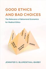 Good Ethics and Bad Choices: The Relevance of Behavioral Economics for Medical Ethics цена и информация | Книги по экономике | kaup24.ee