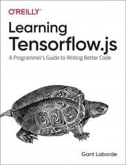 Learning Tensorflow.js: Powerful Machine Learning in JavaScript hind ja info | Majandusalased raamatud | kaup24.ee