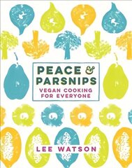 Peace and Parsnips: Vegan Cooking for Everyone hind ja info | Retseptiraamatud | kaup24.ee