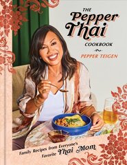 Pepper Thai Cookbook: Family Recipes from Everyone's Favorite Thai Mom Illustrated edition цена и информация | Книги рецептов | kaup24.ee