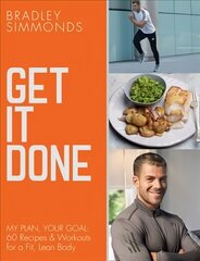 Get It Done: My Plan, Your Goal: 60 Recipes and Workout Sessions for a Fit, Lean Body edition hind ja info | Eneseabiraamatud | kaup24.ee