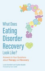 What Does Eating Disorder Recovery Look Like?: Answers to Your Questions about Therapy and Recovery hind ja info | Eneseabiraamatud | kaup24.ee