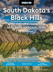 Moon South Dakota's Black Hills: With Mount Rushmore & Badlands National Park (Fifth Edition): Outdoor Adventures, Scenic Drives, Local Bites & Brews 5th ed. цена и информация | Путеводители, путешествия | kaup24.ee