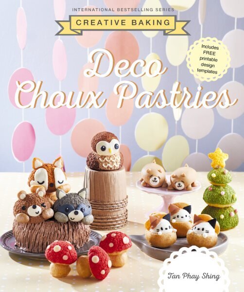 Creative Baking: Deco Choux Pastries hind ja info | Retseptiraamatud  | kaup24.ee