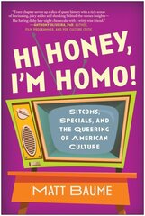 Hi Honey, I'm Homo!: Sitcoms, Specials, and the Queering of American Culture hind ja info | Kunstiraamatud | kaup24.ee