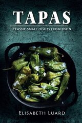 Tapas: Classic Small Dishes from Spain цена и информация | Книги рецептов | kaup24.ee