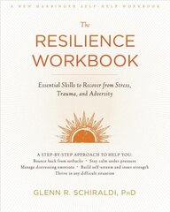 Resilience Workbook: Essential Skills to Recover from Stress, Trauma, and Adversity hind ja info | Eneseabiraamatud | kaup24.ee