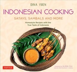 Indonesian Cooking: Satays, Sambals and More: Homestyle Recipes with the True Taste of Indonesia цена и информация | Книги рецептов | kaup24.ee