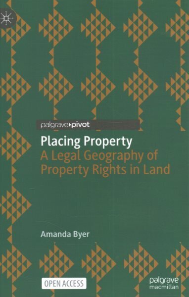 Placing Property: A Legal Geography of Property Rights in Land цена и информация | Majandusalased raamatud | kaup24.ee