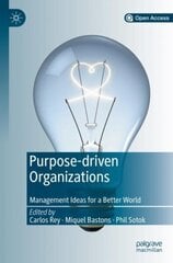 Purpose-driven Organizations: Management Ideas for a Better World 1st ed. 2019 цена и информация | Книги по экономике | kaup24.ee