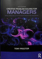 Creative Problem Solving for Managers: Developing Skills for Decision Making and Innovation 5th edition цена и информация | Книги по экономике | kaup24.ee