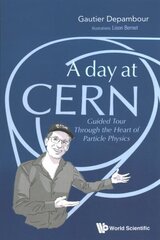Day At Cern, A: Guided Tour Through The Heart Of Particle Physics: Guided Tour Through the Heart of Particle Physics hind ja info | Majandusalased raamatud | kaup24.ee