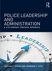 Police Leadership and Administration: A 21st-Century Strategic Approach hind ja info | Ühiskonnateemalised raamatud | kaup24.ee