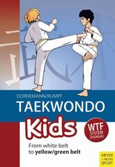 Taekwondo Kids: From White Belt to Yellow/Green Belt 2nd edition цена и информация | Книги о питании и здоровом образе жизни | kaup24.ee